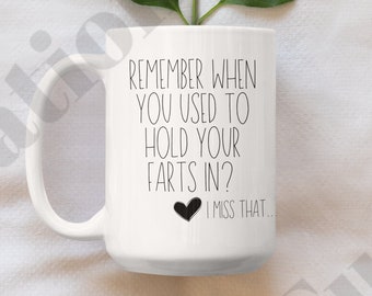 Remember When You Use to Hold Your Farts in Mug, I Miss That, Relationship Goals, Coffee Mug 11 or 15 oz