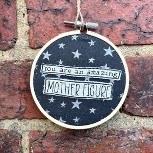 You Are an Amazing Mother Figure Alternative Mother's Day Gift Mother's Day Gift Mother Figure Quote Embroidery Gift Thoughtful image 5