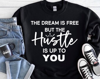 The Dream Is Free The Hustle Is Up To You SVG PNG DXF File
