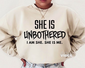 She Is Unbothered SVG, I Am She, She Is Me, Strong Woman, Positive Quote, Inspirational svg, Boss png, dxf, cut file