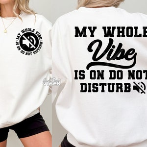 My Whole Vibes Is On Do Not Disturb SVG, Front Back svg, Good Vibes svg, Sarcastic svg, Trendy, Sassy svg, Sarcasm, png, dxf, cut file image 1