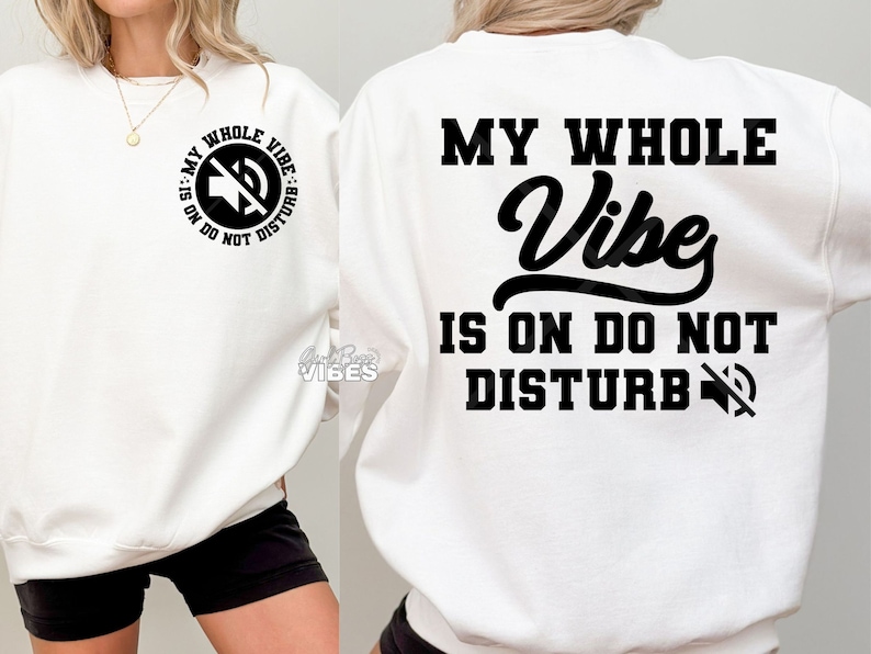 My Whole Vibes Is On Do Not Disturb SVG, Front Back svg, Good Vibes svg, Sarcastic svg, Trendy, Sassy svg, Sarcasm, png, dxf, cut file image 1