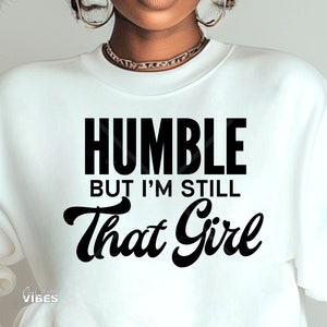 Humble But I&#39;m Still That Girl SVG PNG DXF file