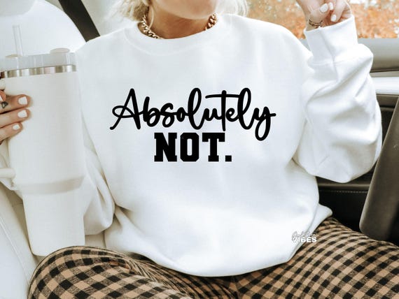Absolutely Not Sarcastic SVG PNG, Funny Sassy Design (Digital Download)