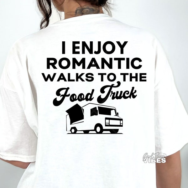 I Enjoy Romantic Walks To The Food Truck SVG, Funny Food svg, Hungry svg, png, dxf, cut file