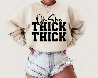 Oh She Thick Thick SVG, Thick, Thick girl, Funny, Trendy, png, dxf, cut file