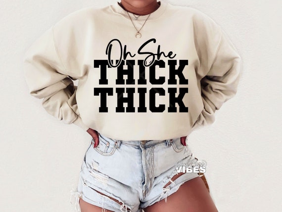 Oh She Thick Thick SVG - Funny Trendy Cut File (PNG, DXF)