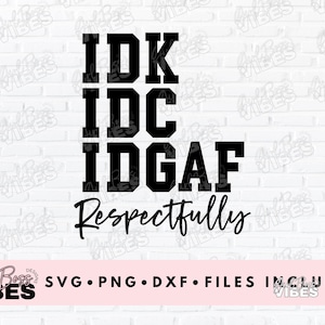 Pu&ograve; includere: Progettazione grafica di testo in bianco e nero con le parole "IDK IDC IDGAF Respectfully".