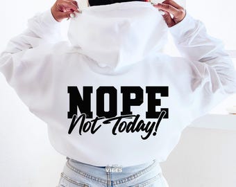 Nope Not Today SVG: Sarcastic Sassy Cut File (Digital Download)