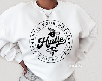 Hustle Until Your Haters Ask If You Are Hiring SVG, Money, Money Bag, Motivational png, dxf, cut file