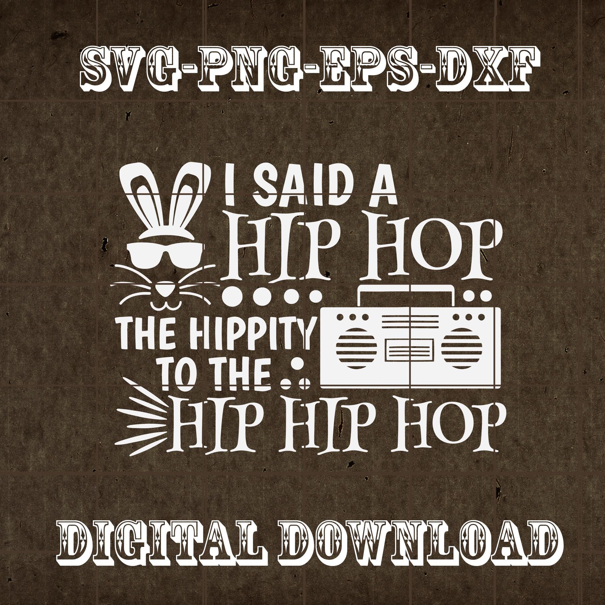 I Said A Hip Hop The Hippity To The Hip Hip Hop SVG Png EPS Etsy