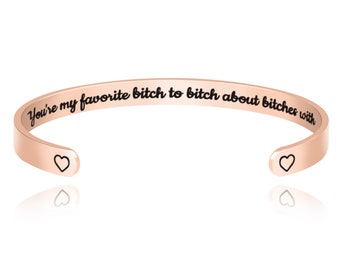 You're My Favorite Bitch to Bitch About Bitches With Cuff Bracelet, Best Friend Gift