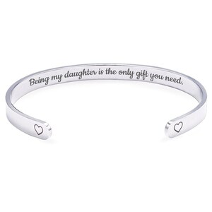 Being My Daughter Is The Only Gift You Need Cuff Bracelet, Funny Daughter Gift