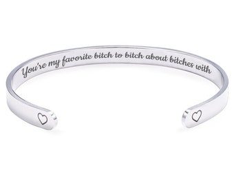 You're My Favorite Bitch to Bitch About Bitches With Cuff Bracelet, Best Friend Gift