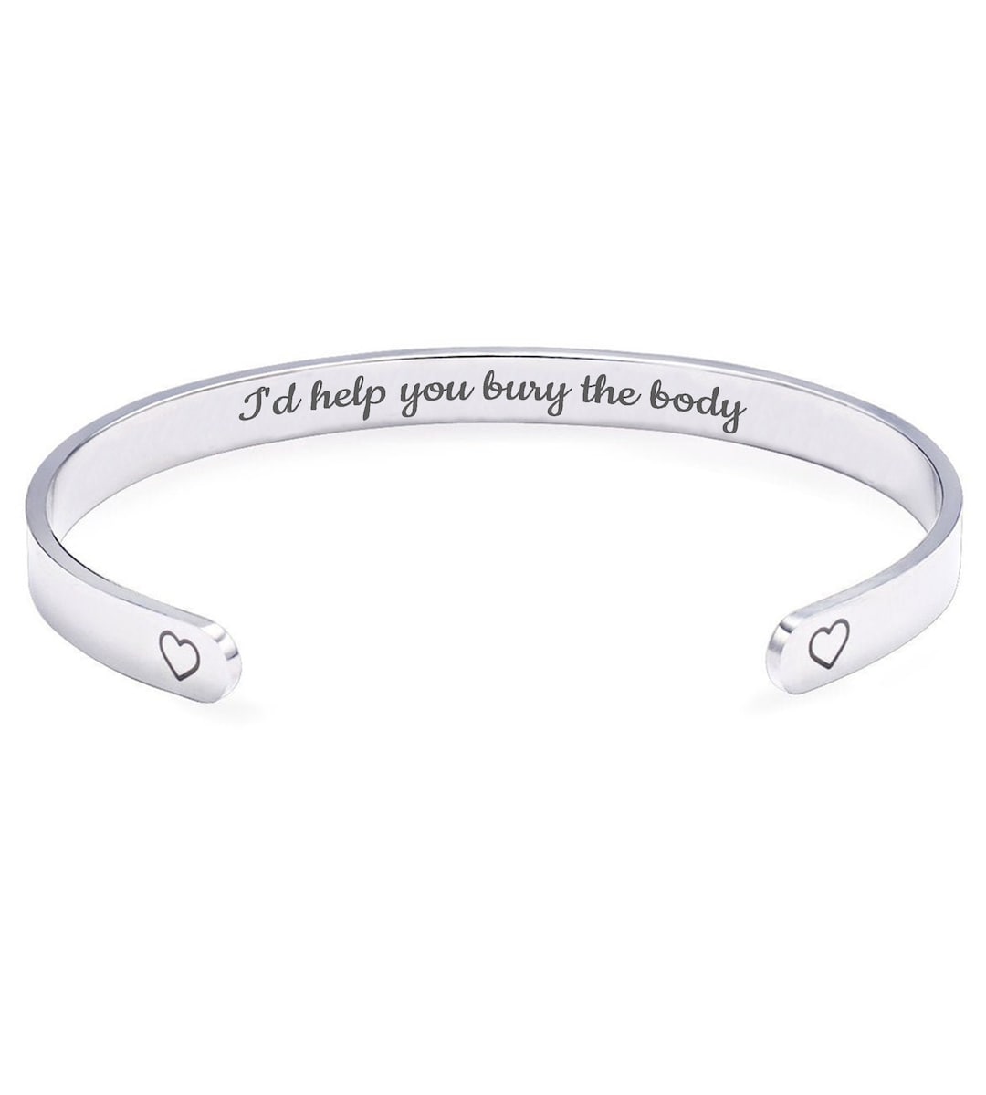 I'd Help You Bury the Body Hidden Message Cuff Bracelet Funny Best