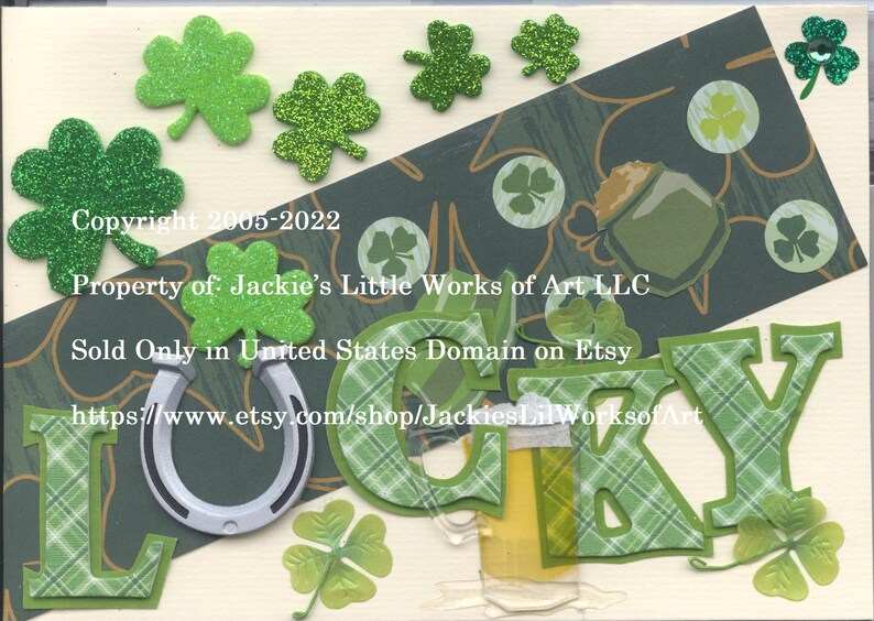 May include: A green, white, and gold paper craft with the word "LUCKY" spelled out in large letters. The letters are decorated with a plaid pattern and shamrocks. There is a horseshoe, a pot of gold, and a beer mug in the image. The image also includes the text "Copyright 2005-2022 Property of Jackie's Little Works of Art LLC Sold Only in United States Domain on Etsy https://www.etsy.com/shop/JackiesLilWorksofArt"