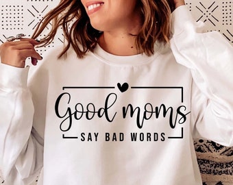 Good Moms Say Bad Words SVG, Mom Life Cut Files (Digital Download)