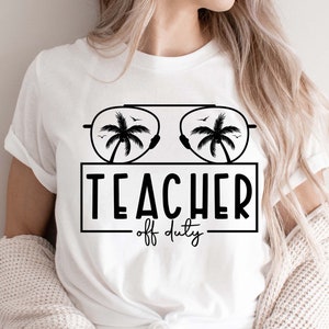 Teacher Off Duty SVG PNG, Thank You Teacher Shirt Svg, Teacher Summer Svg, Teacher Vacation Svg, Teacher Shirt Svg, Teacher Mode Off Svg