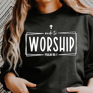 Made To Worship Psalm 95:1 Bible Verse Quotes Christian Faith T-Shirts Made To Worship Psalm 95:1 Bible Verse Quotes Christian Faith T-Shirts