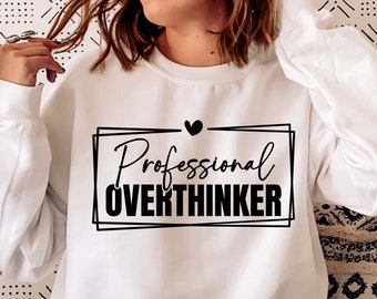 Professional Overthinker SVG, Mental Health Svg, Anxiety Svg, Positive Shirt Svg, Self Care Svg, Self Love Svg, Inspirational Quote Svg, PNG