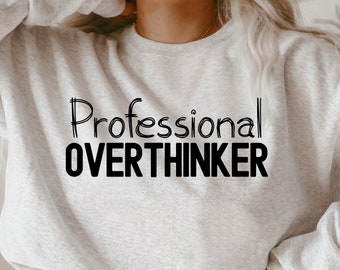 Professional Overthinker SVG, Anxiety Svg, Mental Health Svg, Self Care Svg, Self Love Svg, Sarcastic Svg, Inspirational Svg, Cut Files