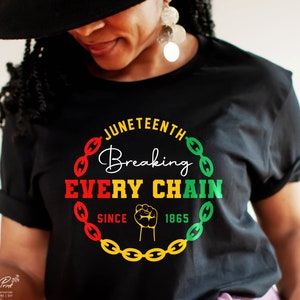 Breaking Every Chain Since 1865 SVG, Juneteenth SVG, Black History SVG, Black woman Gifts Svg, Png Sublimation Cut files for Circut