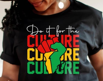 Do It For The Culture SVG, Juneteenth SVG, Black History SVG, Black Women Shirt, Black Power Fist Svg Files For Cricut, Sublimation Designs
