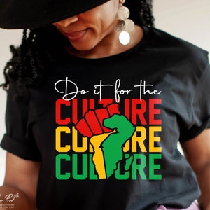 Do It For The Culture SVG, Juneteenth SVG, Black History SVG, Black Women Shirt, Black Power Fist Svg Files For Cricut, Sublimation Designs