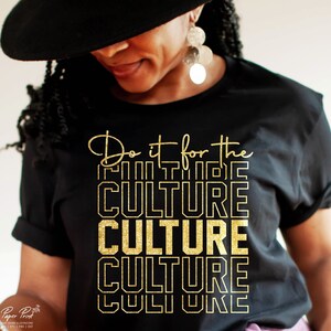 Do It For The Culture SVG, Juneteenth SVG, Black History SVG, Black woman Gifts Svg, Png Sublimation, Digital Download Cut files for Circut