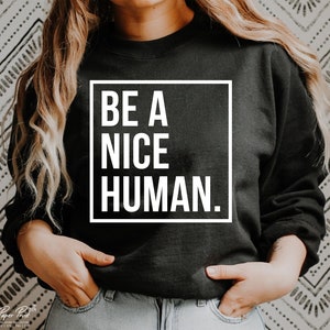 Be A Nice Human SVG, Inspirational SVG, Motivational SVG, Happiness Svg, Kindness Svg, Gift for her Svg, Png Sublimation Cut files Cricut