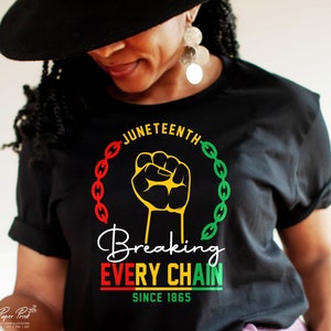 Juneteenth SVG, Breaking Every Chain Since 1865 SVG, Black History SVG, Juneteenth Shirt Svg, Png Sublimation Cut files for Circut