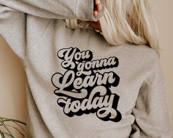 You gonna learn today svg, Teacher svg, Funny Teacher svg, Teacher Life svg, gift for teacher, teacher shirt svg, Png Dxf Cut files Cricut