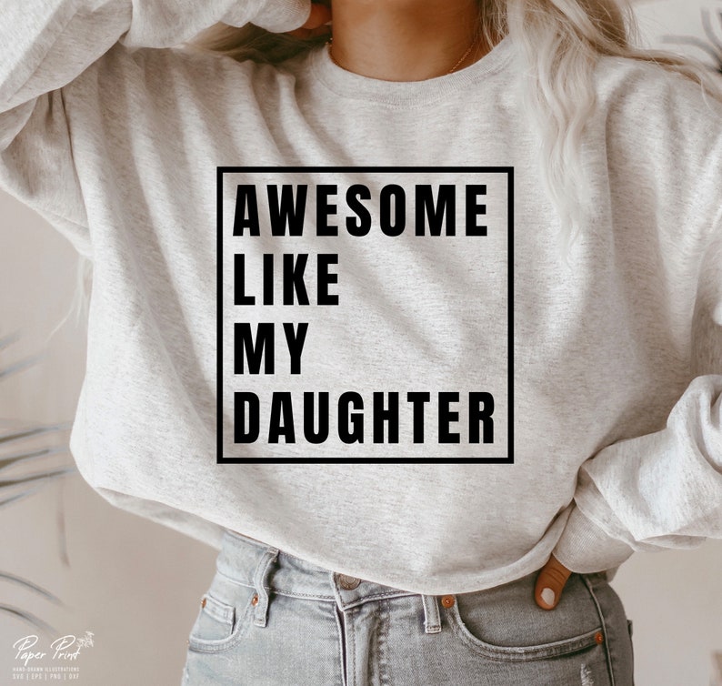 May include: Gray sweatshirt with a black square graphic that says "Awesome Like My Daughter".