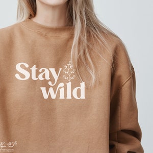 Stay Wild Svg, Plant Lady Svg, Floral Shirt Svg, Inspirational Svg, Wild Flower Svg, womens shirt svg, Botanical Svg, Png Dxf Cut files