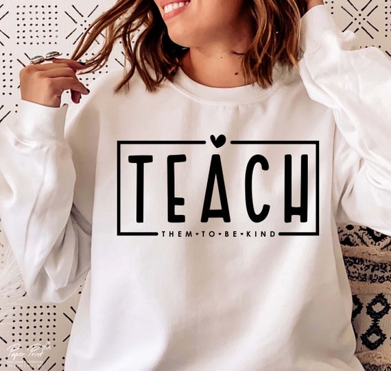 Teach Them to Be Kind SVG, Teacher Life SVG, Teacher Shirt SVG, Gift for  Teacher Svg, Teacher Quote Svg, Png Cut Files Cricut Sublimation 