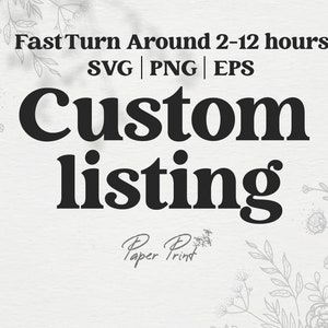 Custom SVG, Custom PNG, Personalized SVG, Custom Cricut File, Custom design listing, Create Your Own Design