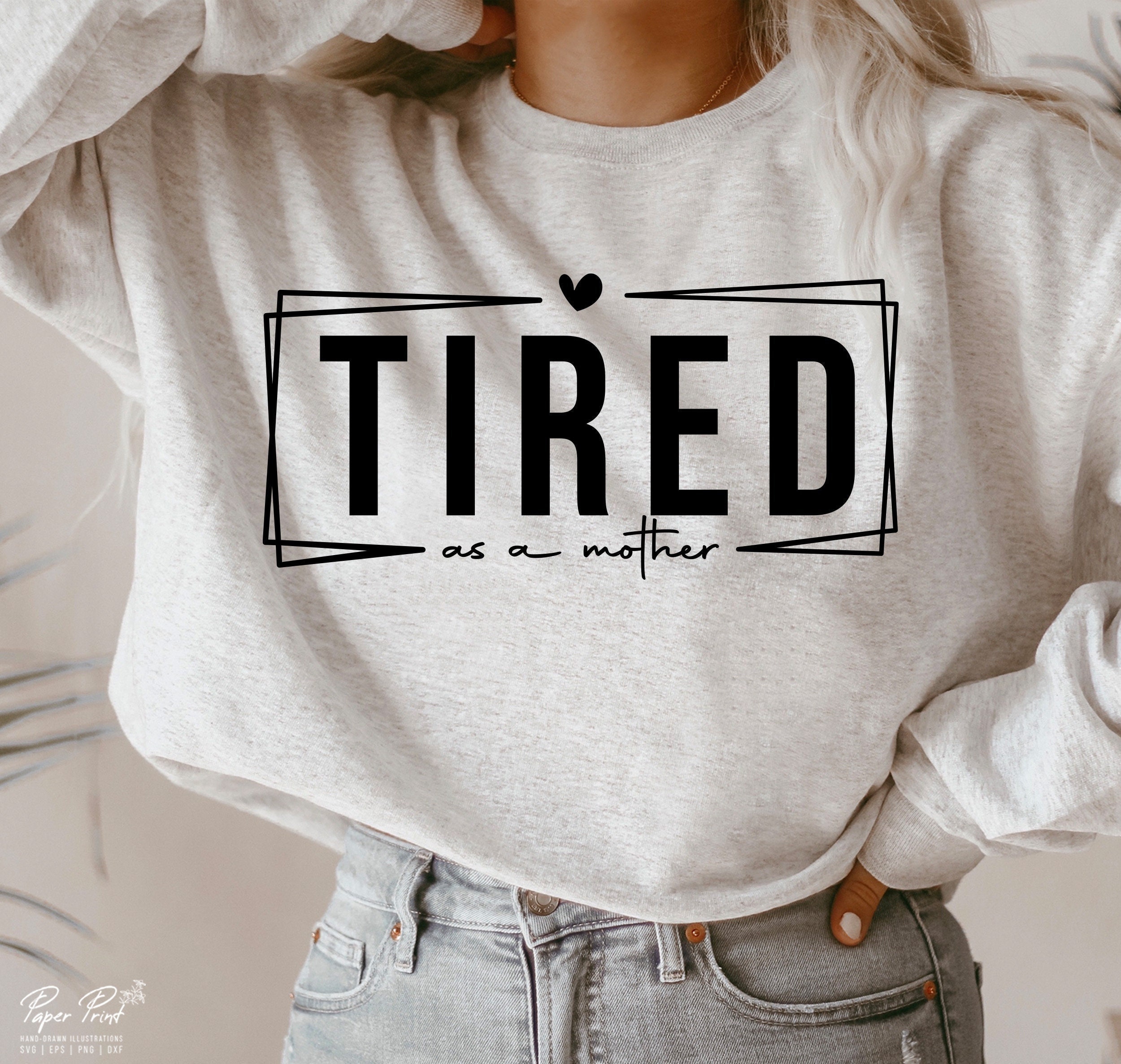 Tired as a mother best sale sweatshirt