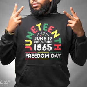 May include: Black hoodie with a colorful graphic design that says "Juneteenth Celebrate June 19 Free-ish Since 1865 Freedom Day".