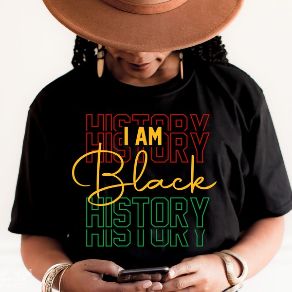 I am Black History Svg, Juneteenth Svg,  Black history month Svg, African American Svg, Black Women Shirt, Png Cut File Cricut Sublimation
