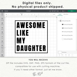 May include: Digital download of a black and white design that says "Awesome Like My Daughter". The design is shown on a computer screen with a design program.
