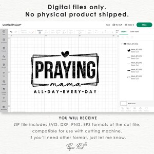 May include: Digital download of a black and white graphic design with the text "PRAYING mama ALL DAY EVERY DAY" in a square frame with a heart.