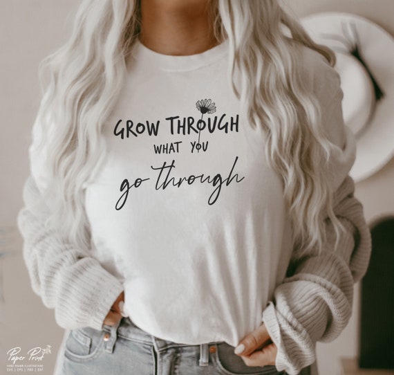 Womens Woman Positive Grow Through What You Go Through T Shirt Womens Woman Positive Grow Through What You Go Through T Shirt