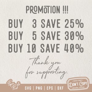 May include: A promotional graphic with the text "PROMOTION!!!" and details on savings: Buy 3 Save 25%, Buy 5 Save 30%, Buy 10 Save 40%. Includes "Thank you for supporting" and file type icons: SVG, PNG, EPS, DXF.