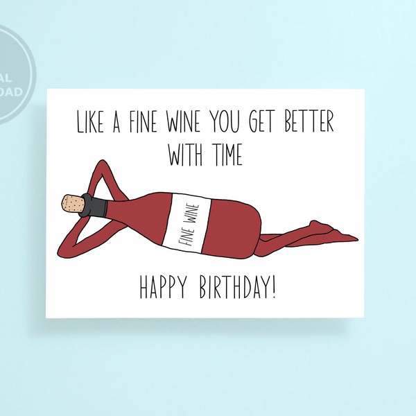 Like A Fine Wine You Get Better With Time Card, Happy  Birthday Card, Birthday Printable Card,Wine Birthday Card, Card For Him, Card for Her