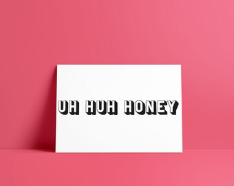 Uh huh honey | Quote Print | Hip Hop Print | Kanye Print | A4 Print