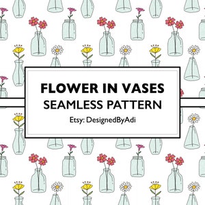 May include: Seamless pattern featuring hand-drawn flowers in various glass vases. The design includes red, yellow, and white flowers, with a light blue outline on a white background. The text "FLOWER IN VASES SEAMLESS PATTERN" is displayed.