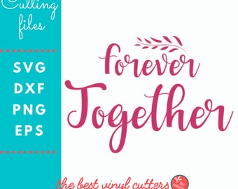 Forever Together SVG, Valentine SVG, Valentines Day, Valentine Cut File for T-shirt, Mug, Cut File Cricut & Silhouette, Png, Eps, Dxf file