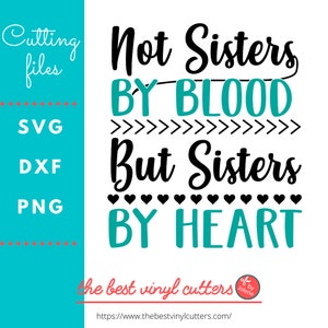 Not Sisters by Blood But Sisters by Heart svg, Friends svg, Sisters svg, Sister Sign svg, svg Cut File for Cricut & Silhouette, PNG DXF