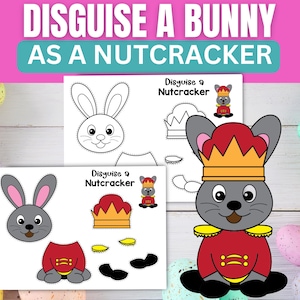 Puede incluir: Un proyecto de manualidades con el texto "DISGUISE A BUNNY AS A NUTCRACKER". La imagen muestra un conejito gris disfrazado de cascanueces, junto con plantillas recortables. Huevos de Pascua coloridos rodean el proyecto sobre una superficie de madera blanca.