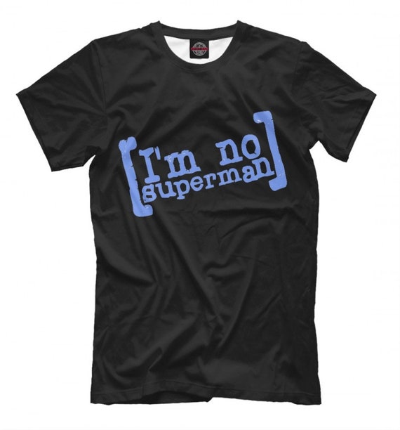 I'm no Superman Scrubs Funny TShirt Men's and Etsy